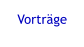 Vorträge